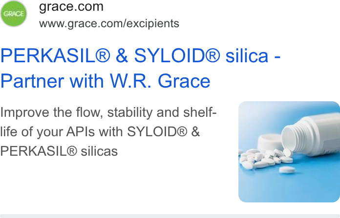 W.R. Grace ad on Google Ads: www.grace.com/excipients PERKASIL® & SYLOID® silica - Partner with W. R. Grace Improve the flow, stability and shelf- life of your APIs with SYLOID® & PERKASIL® silicas
