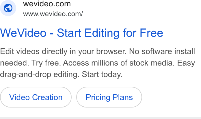 WeVideo ad on Google Ads: www.wevideo.com/ We Video - Start Editing for Free Edit videos directly in your browser. No software install needed. Try free. Access millions of stock media. Easy drag-and-drop editing. Start today. Video Creation Pricing Plans