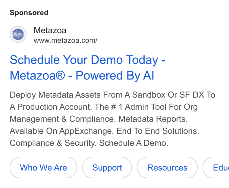 Metazoa ad on Google Ads: Schedule Your Demo Today - Metazoa® - Powered By Al Deploy Metadata Assets From A Sandbox Or SF DX To A Production Account. The # 1 Admin Tool For Org Management & Compliance. Metadata Reports. Available On App Exchange. End To End Solutions. Compliance & Security. Schedule A Demo. Who We Are Support ( Edu