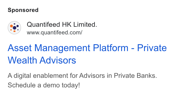 Quantifeed ad on Google Ads: Asset Management Platform - Private Wealth Advisors A digital enablement for Advisors in Private Banks. Schedule a demo today!