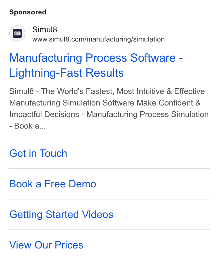 Simul8 ad on Google Ads: Manufacturing Process Software - Lightning-Fast Results Simul8 - The World's Fastest, Most Intuitive & Effective Manufacturing Simulation Software Make Confident & Impactful Decisions - Manufacturing Process Simulation Book a... Get in Touch Book a Free Demo Getting Started Videos View Our Prices