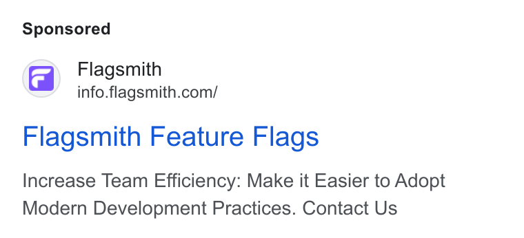 Flagsmith ad on Google Ads: Flagsmith Feature Flags Increase Team Efficiency: Make it Easier to Adopt Modern Development Practices. Contact Us