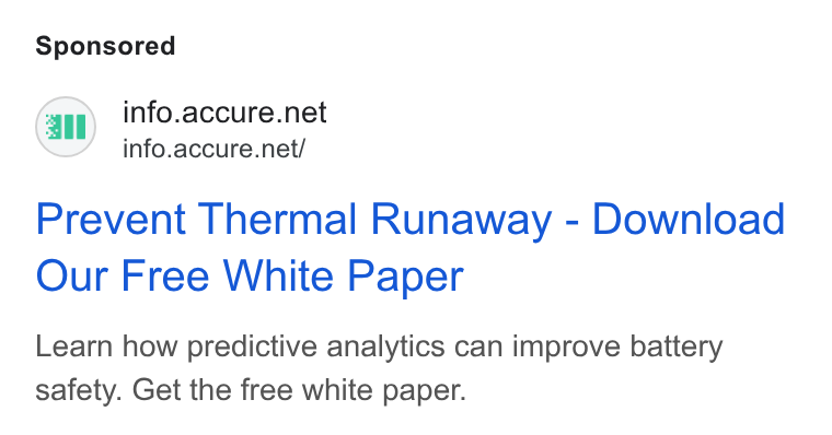 ACCURE Battery Intelligence ad on Google Ads: info.accure.net/ Prevent Thermal Runaway - Download Our Free White Paper Learn how predictive analytics can improve battery safety. Get the free white paper.
