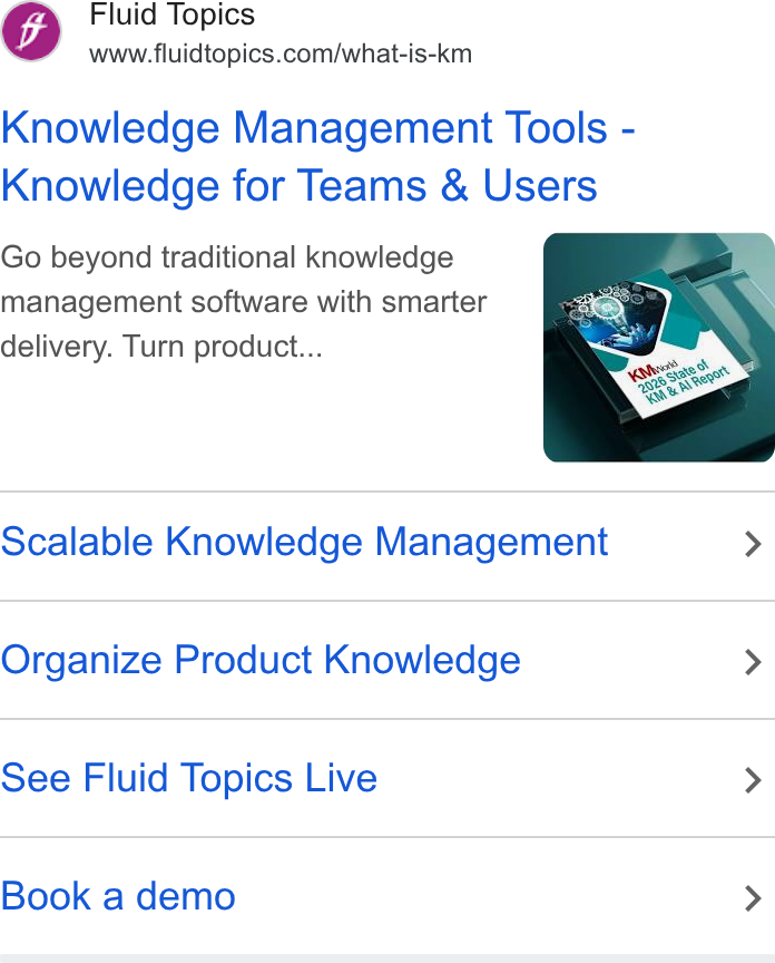 Fluid Topics ad on Google Ads: Knowledge Management Tools - Knowledge for Teams & Users Go beyond traditional knowledge management software with smarter delivery. Turn product... Scalable Knowledge Management > Organize Product Knowledge > See Fluid Topics Live > Book a demo >