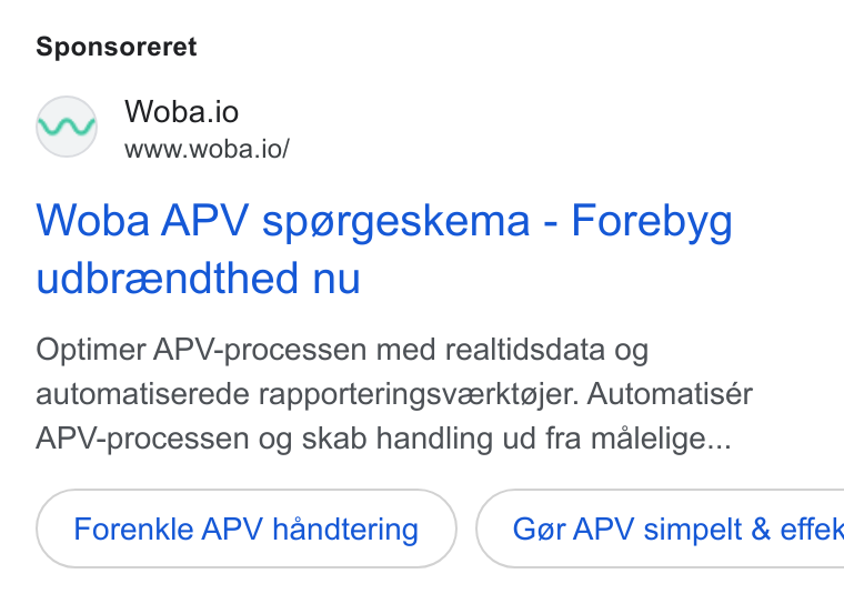 Woba.io ad on Google Ads: Sponsoreret Woba.io www.woba.io/ Woba APV spg@rgeskema - Forebyg udbreendthed nu Optimer APV-processen med realtidsdata og automatiserede rapporteringsvzerktgajer. Automatisér APV-processen og skab handling ud fra malelige... Forenkle APV handtering } ( Ggr APV simpelt & effek