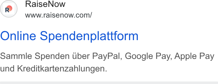 RaiseNow ad on Google Ads: Online Spendenplattform Sammle Spenden uber Pay Pal, Google Pay, Apple Pay und Kreditkartenzahlungen.