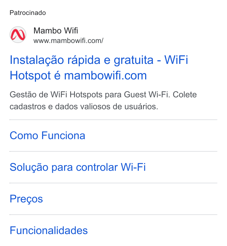 Mambo WiFi ad on Google Ads: Patrocinado Instalagao rapida e gratuita - Wi Fi Hotspot € mambowifi.com Gestdo de Wi Fi Hotspots para Guest Wi-Fi. Colete cadastros e dados valiosos de usuarios. Como Funciona Solucgao para controlar Wi-Fi Pregos Funcionalidades