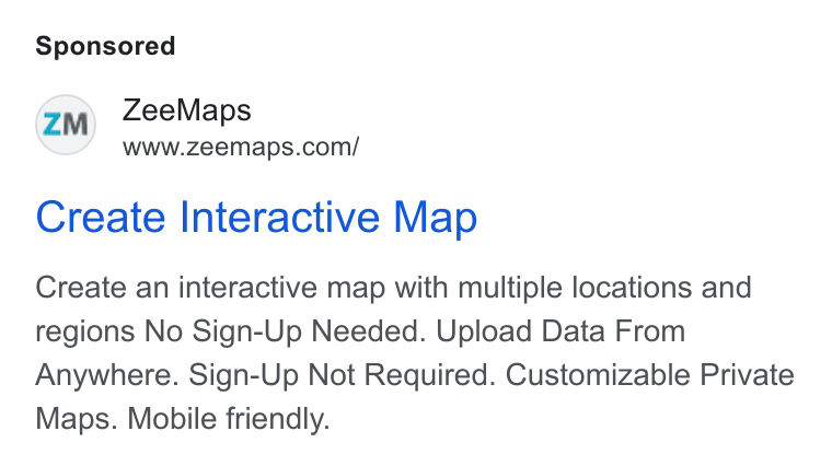 ZeeMaps ad on Google Ads: Create Interactive Map Create an interactive map with multiple locations and regions No Sign-Up Needed. Upload Data From Anywhere. Sign-Up Not Required. Customizable Private Maps. Mobile friendly.