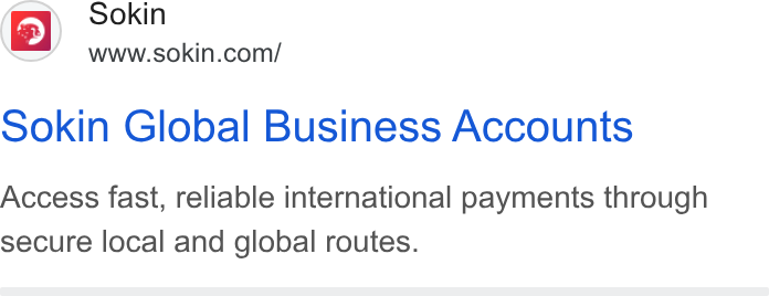 Sokin ad on Google Ads: Sokin Global Business Accounts Access fast, reliable international payments through secure local and global routes.