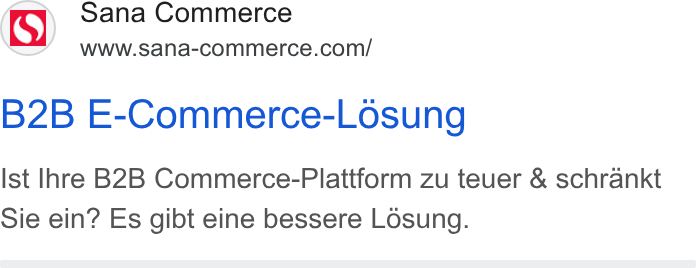 Sana Commerce ad on Google Ads: B2B E-Commerce-Losung Ist Ihre B2B Commerce-Plattform zu teuer & schrankt Sie ein? Es gibt eine bessere Losung.