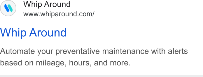 Whip Around ad on Google Ads: Whip Around Automate your preventative maintenance with alerts based on mileage, hours, and more.
