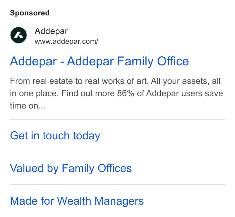 Addepar ad on Google Ads: Addepar - Addepar Family Office From real estate to real works of art. All your assets, all in one place. Find out more 86% of Addepar users save time on... Get in touch today Valued by Family Offices Made for Wealth Managers