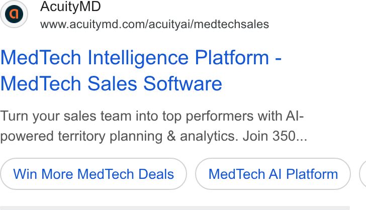 AcuityMD ad on Google Ads: NN a“ Med Tech Intelligence Platform - Med Tech Sales Software Turn your sales team into top performers with Al- powered territory planning & analytics. Join 350... Win More Med Tech Deals Med Tech Al Platform (