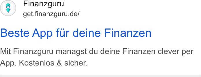 Finanzguru ad on Google Ads: Beste App fur deine Finanzen Mit Finanzguru managst du deine Finanzen clever per App. Kostenlos & sicher.