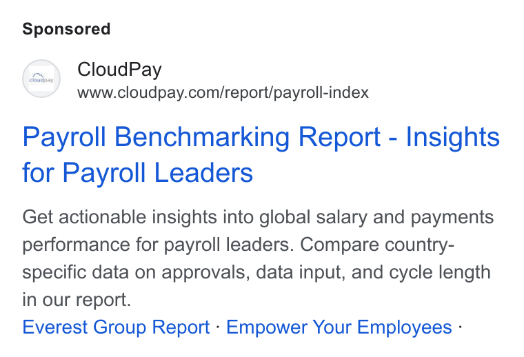 CloudPay ad on Google Ads: Payroll Benchmarking Report - Insights for Payroll Leaders Get actionable insights into global salary and payments performance for payroll leaders. Compare country- specific data on approvals, data input, and cycle length in our report. Everest Group Report - Empower Your Employees -