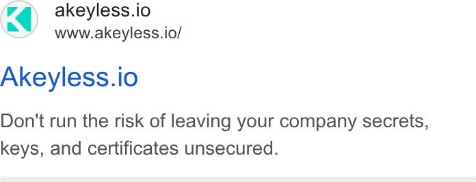 Akeyless Security ad on Google Ads: K) akeyless.io www.akeyless.io/ Akeyless.io Don't run the risk of leaving your company secrets, keys, and certificates unsecured.