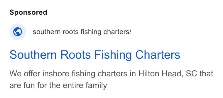 FareHarbor ad on Google Ads: © _ southern roots fishing charters/ southern Roots Fishing Charters We offer inshore fishing charters in Hilton Head, SC that are fun for the entire family