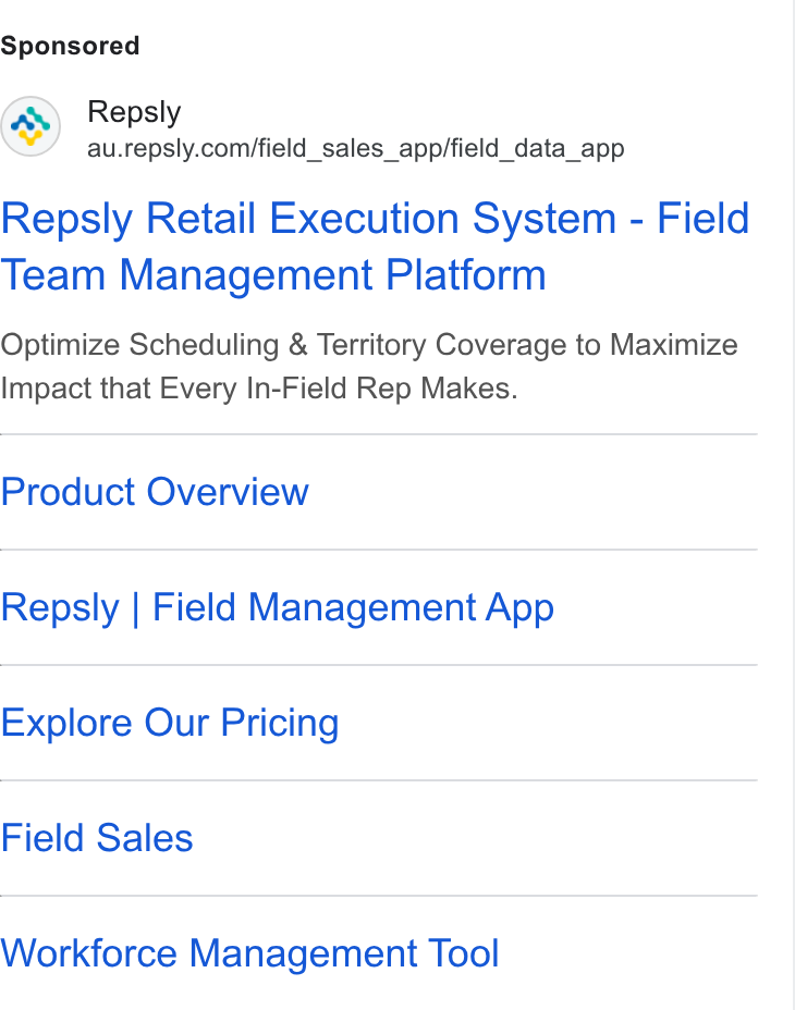 Repsly ad on Google Ads: Repsly Retail Execution System - Field Team Management Platform Optimize Scheduling & Territory Coverage to Maximize Impact that Every In-Field Rep Makes. Product Overview Repsly | Field Management App Explore Our Pricing Field Sales Workforce Management Tool