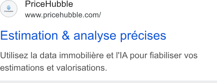 PriceHubble ad on Google Ads: Estimation & analyse précises Utilisez la data immobiliére et I'l A pour fiabiliser vos estimations et valorisations.