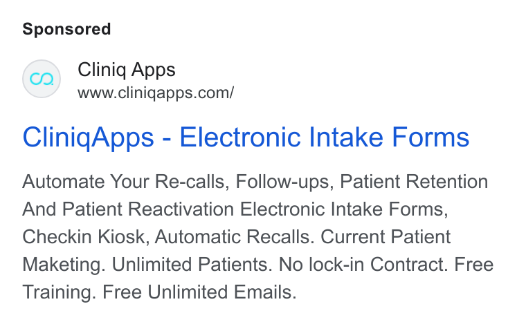 Cliniq Apps ad on Google Ads: Cliniq Apps - Electronic Intake Forms Automate Your Re-calls, Follow-ups, Patient Retention And Patient Reactivation Electronic Intake Forms, Checkin Kiosk, Automatic Recalls. Current Patient Maketing. Unlimited Patients. No lock-in Contract. Free Training. Free Unlimited Emails.