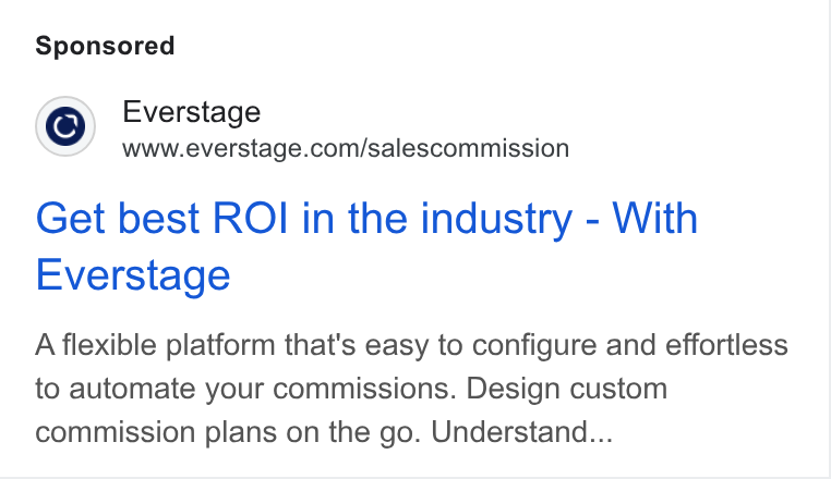 Everstage ad on Google Ads: Get best ROI in the industry - With Everstage A flexible platform that's easy to configure and effortless to automate your commissions. Design custom commission plans on the go. Understand...