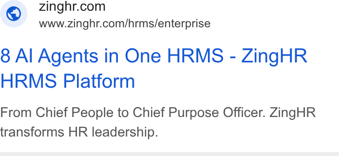 ZingHR ad on Google Ads: www.zinghr.com/hrms/enterprise 8 Al Agents in One HRMS - Zing HR HRMS Platform From Chief People to Chief Purpose Officer. Zing HR transforms HR leadership.