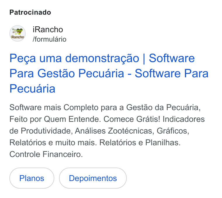 iRancho ad on Google Ads: Patrocinado i Rancho e S fformulario Pega uma demonstra¢gao | Software Para Gestao Pecuaria - Software Para Pecuaria Software mais Completo para a Gestao da Pecuaria, Feito por Quem Entende. Comece Gratis! Indicadores de Produtividade, Analises Zootécnicas, Graficos, Relatérios e muito mais. Relatérios e Planilhas. Controle Financeiro.
