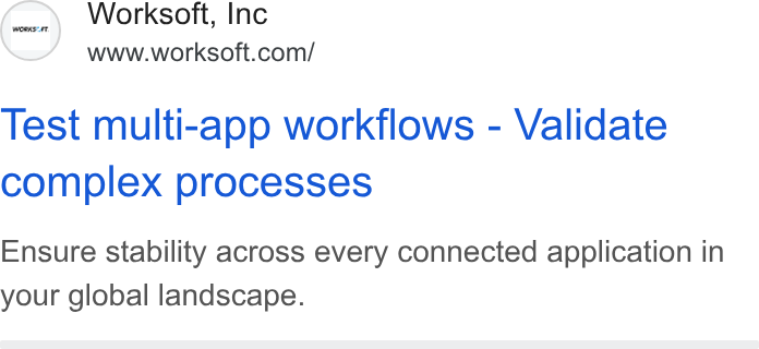 Worksoft ad on Google Ads: Test multi-app workflows - Validate complex processes Ensure stability across every connected application in your global landscape.