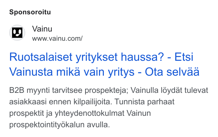 Vainu ad on Google Ads: Sponsoroitu Ruotsalaiset yritykset haussa? - Etsi Vainusta mika vain yritys - Ota selvaa B2B myynti tarvitsee prospekteja; Vainulla l6ydat tulevat asiakkaasi ennen kilpailijoita. Tunnista parhaat prospektit ja yhteydenottokulmat Vainun prospektointity6kalun avulla.