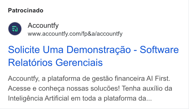 Accountfy ad on Google Ads: Patrocinado Solicite Uma Demonstracao - Software Relatorios Gerenciais Accountfy, a plataforma de gestao financeira Al First. Acesse e conhega nossas solucédes! Tenha auxilio da Inteligéncia Artificial em toda a plataforma da...