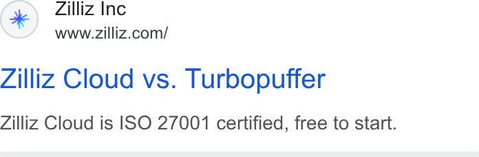 Zilliz ad on Google Ads: Zilliz Cloud vs. Turbopuffer Zilliz Cloud is ISO 27001 certified, free to start.