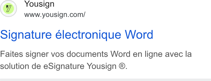 Yousign ad on Google Ads: Signature electronique Word Faites signer vos documents Word en ligne avec la solution de e Signature Yousign ®.