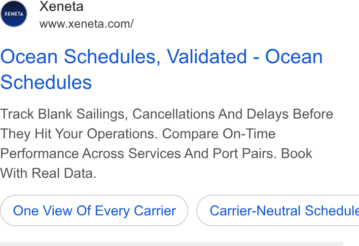 Xeneta ad on Google Ads: Ocean Schedules, Validated - Ocean Schedules Track Blank Sailings, Cancellations And Delays Before They Hit Your Operations. Compare On-Time Performance Across Services And Port Pairs. Book With Real Data. One View Of Every Carrier }) ( Carrier-Neutral Schedule