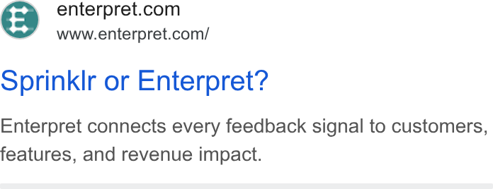 Enterpret ad on Google Ads: www.enterpret.com/ Sprinkir or Enterpret? Enterpret connects every feedback signal to customers, features, and revenue impact.