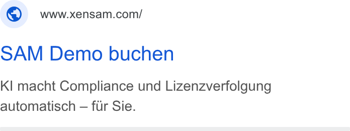 Xensam ad on Google Ads: SAM Demo buchen KI macht Compliance und Lizenzverfolgung automatisch — fur Sie.