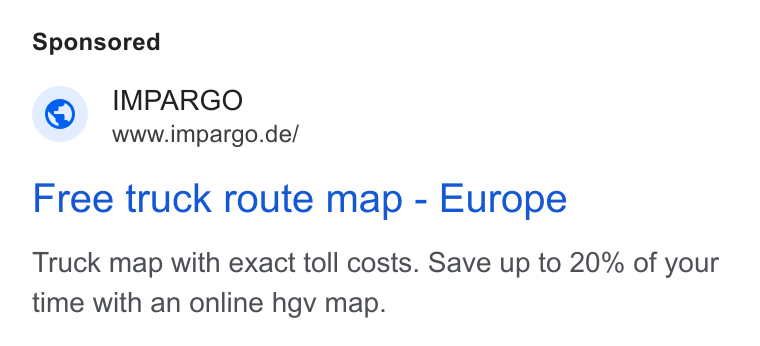IMPARGO ad on Google Ads: Free truck route map - Europe Truck map with exact toll costs. Save up to 20% of your time with an online hgv map.