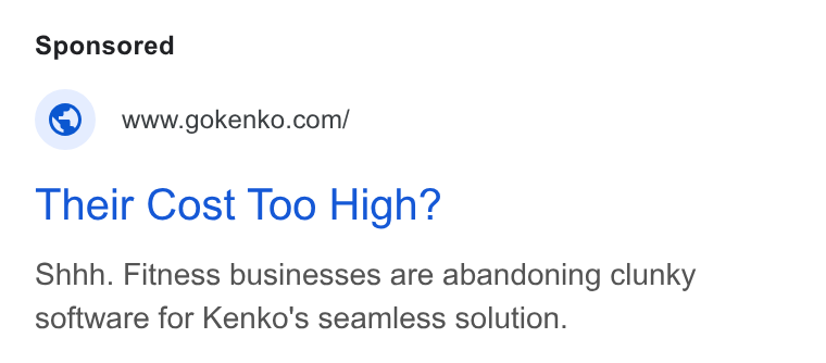 Kenko AI ad on Google Ads: Their Cost Too High? Shhh. Fitness businesses are abandoning clunky software for Kenko's seamless solution.