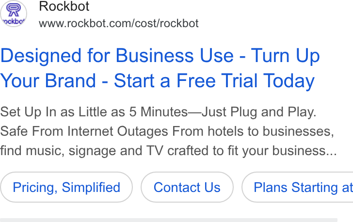 Rockbot ad on Google Ads: Designed for Business Use - Turn Up Your Brand - Start a Free Trial Today Set Up In as Little as 5 Minutes—Just Plug and Play. Safe From Internet Outages From hotels to businesses, find music, signage and TV crafted to fit your business... Pricing, Simplified Contact Us } ( Plans Starting at