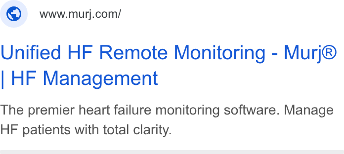 Murj ad on Google Ads: Unified HF Remote Monitoring - Murj® | HF Management The premier heart failure monitoring software. Manage HF patients with total clarity.
