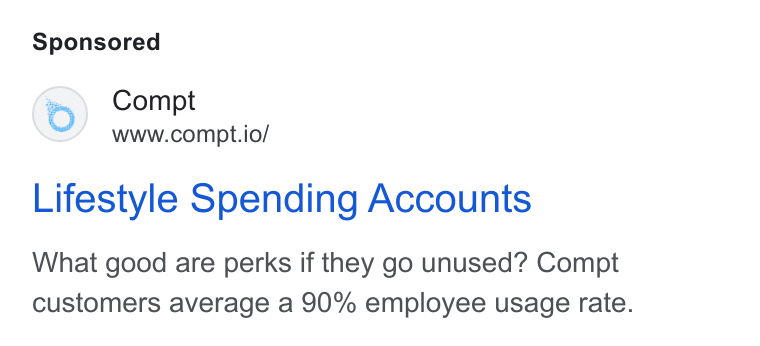 Compt ad on Google Ads: Compt www.compt.io/ Lifestyle Spending Accounts What good are perks if they go unused? Compt customers average a 90% employee usage rate.