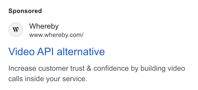 Whereby ad on Google Ads: Video API alternative Increase customer trust & confidence by building video calls inside your service.