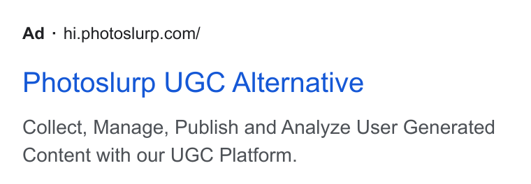 Flowbox ad on Google Ads: Photoslurp UGC Alternative Collect, Manage, Publish and Analyze User Generated Content with our UGC Platform.