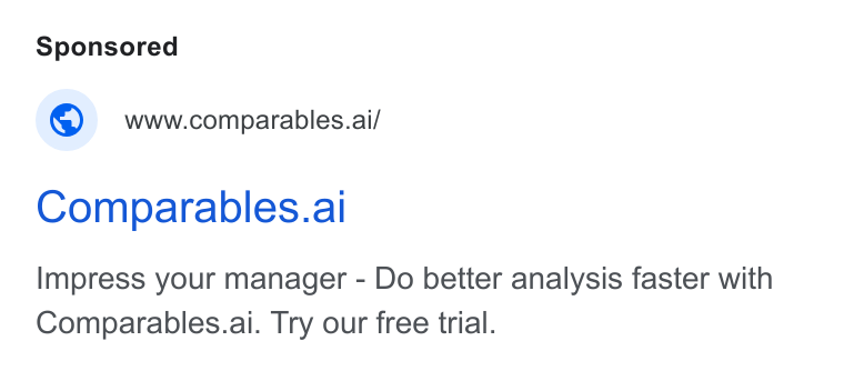 Comparables.ai ad on Google Ads: www.comparables.ai/ Comparables.al Impress your manager - Do better analysis faster with Comparables.ai. Try our free trial.