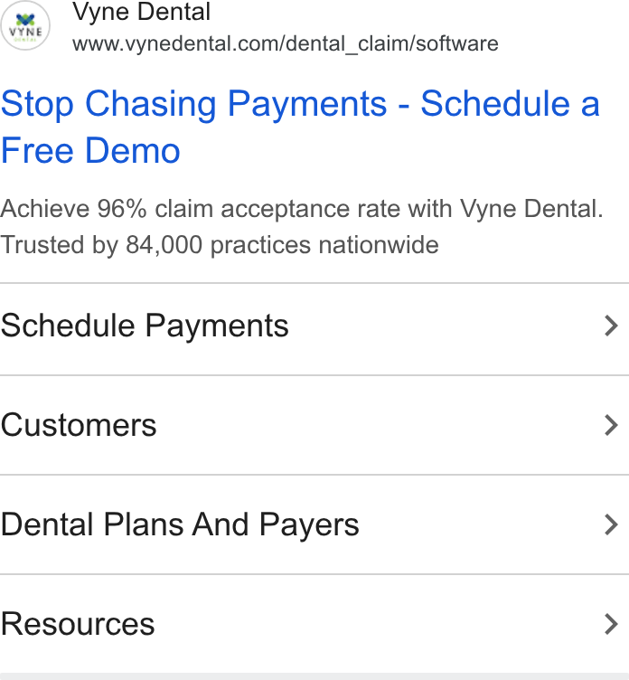 Vyne Dental ad on Google Ads: Stop Chasing Payments - Schedule a Free Demo Achieve 96% claim acceptance rate with Vyne Dental. Trusted by 84,000 practices nationwide Schedule Payments Customers Dental Plans And Payers Resources