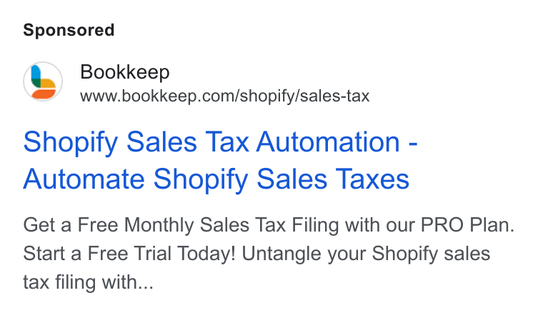 Bookkeep ad on Google Ads: Shopify Sales Tax Automation - Automate Shopify Sales Taxes Get a Free Monthly Sales Tax Filing with our PRO Plan. Start a Free Trial Today! Untangle your Shopify sales tax filing with...