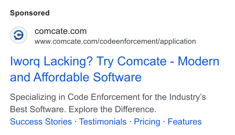 Comcate ad on Google Ads: www.comcate.com/codeenforcement/application lworg Lacking? Try Comcate - Modern and Affordable Software Specializing in Code Enforcement for the Industry’s Best Software. Explore the Difference. Success Stories - Testimonials - Pricing - Features