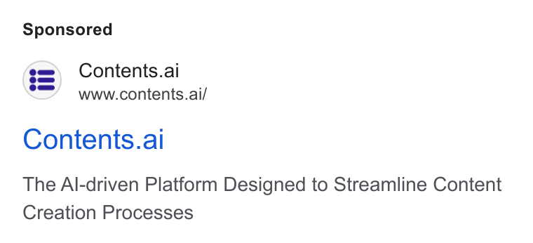 Contents ad on Google Ads: g S) Contents.ai www.contents.ai/ Contents.ai The Al-driven Platform Designed to Streamline Content Creation Processes