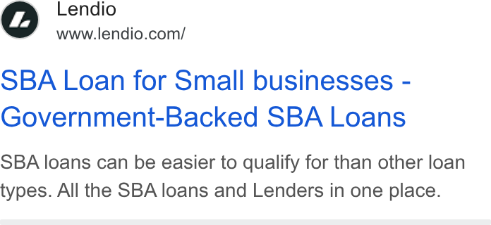 Lendio ad on Google Ads: SBA Loan for Small businesses - Government-Backed SBA Loans SBA loans can be easier to qualify for than other loan types. All the SBA loans and Lenders in one place.