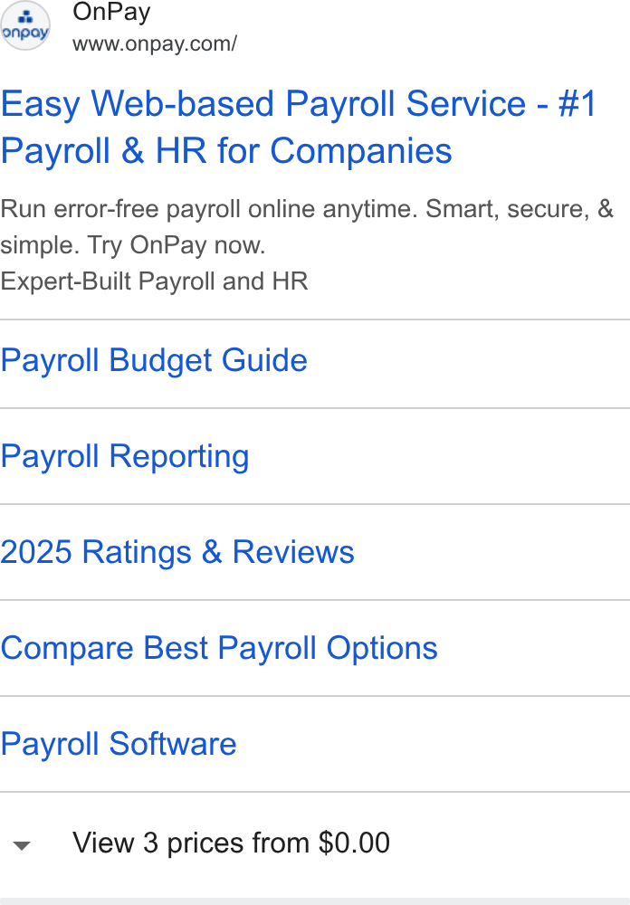 OnPay ad on Google Ads: Easy Web-based Payroll Service - #1 Payroll & HR for Companies Run error-free payroll online anytime. Smart, secure, & simple. Try On Pay now. Expert-Built Payroll and HR Payroll Budget Guide Payroll Reporting 2025 Ratings & Reviews Compare Best Payroll Options Payroll Software ~v View 3 prices from $0.00