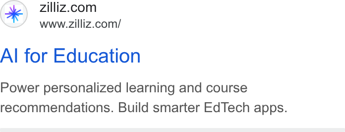 Zilliz ad on Google Ads: www.zilliz.com/ Al for Education Power personalized learning and course recommendations. Build smarter Ed Tech apps.
